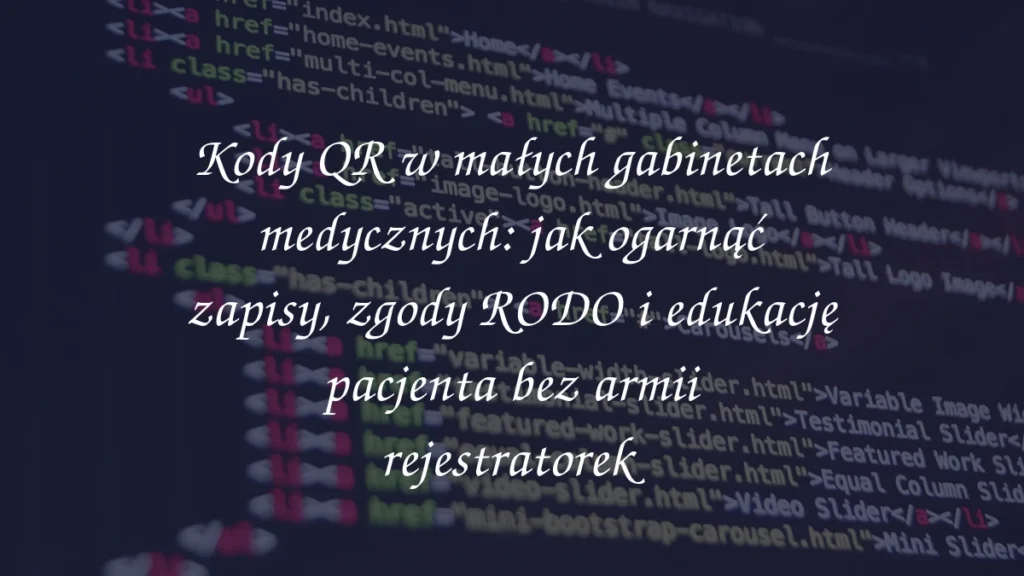 Kody QR w małych gabinetach medycznych: jak ogarnąć zapisy, zgody RODO i edukację pacjenta bez armii rejestratorek