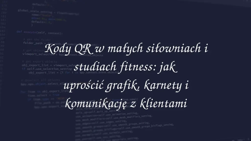 Kody QR w małych siłowniach i studiach fitness: jak uprościć grafik, karnety i komunikację z klientami