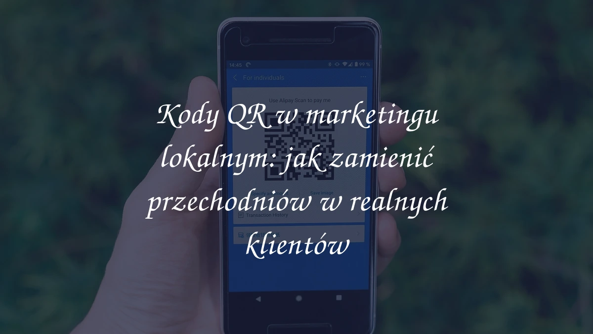 Kody QR w marketingu lokalnym: jak zamienić przechodniów w realnych klientów