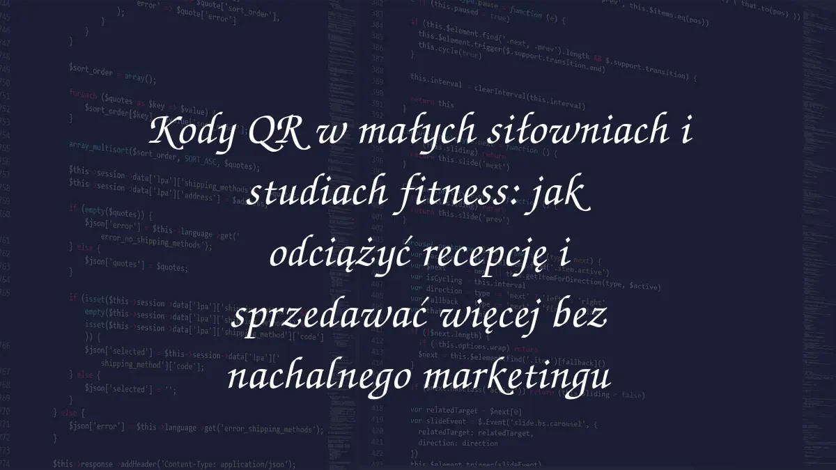 Kody QR w małych siłowniach i studiach fitness: jak odciążyć recepcję i sprzedawać więcej bez nachalnego marketingu